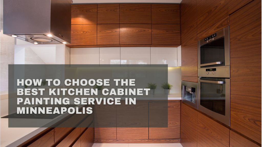 How to Choose the Best Kitchen Cabinet Painting Service in Minneapolis