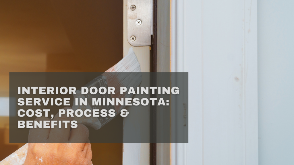 Interior Door Painting Service in Minnesota: Cost, Process & Benefits